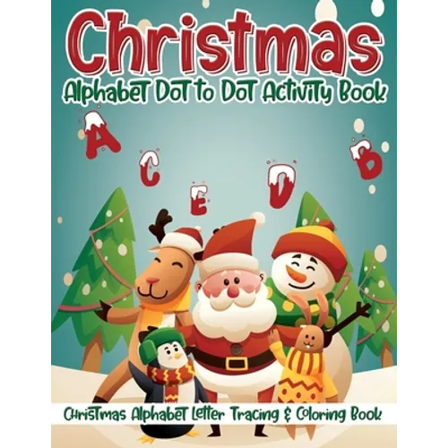 Christmas Alphabet Dot to Dot Activity Book: Christmas Alphabet Letter Tracing & Coloring Book ✨❄️
