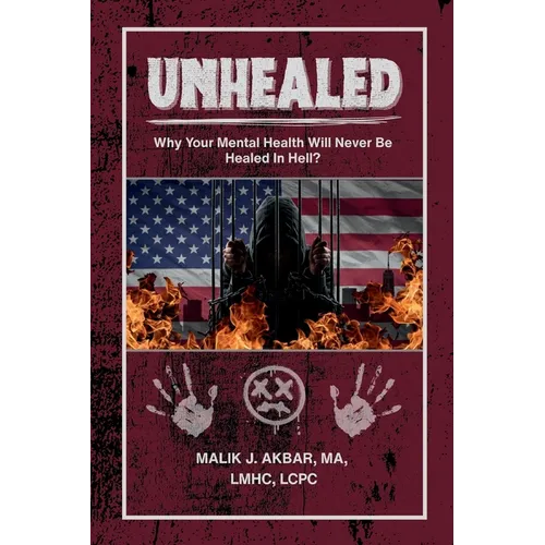 Unhealed: Why Your Mental Health Will Never Be Healed In Hell?