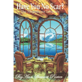 Have You No Scar: The Magnificent Intimacy