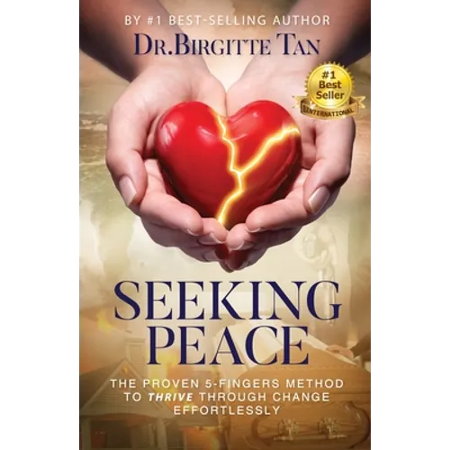 Seeking Peace: The Proven 5-Fingers Method To THRIVE Through Change Effortlessly