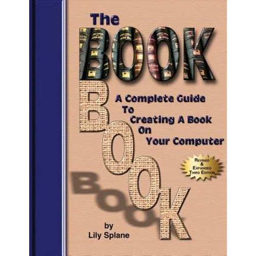 The BookBook: A Complete Guide To Creating A Book On Your Computer