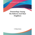 Demonology Among The Hebrews And Their Neighbors