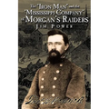 The "Iron Man" and the "Mississippi Company" of Morgan's Raiders