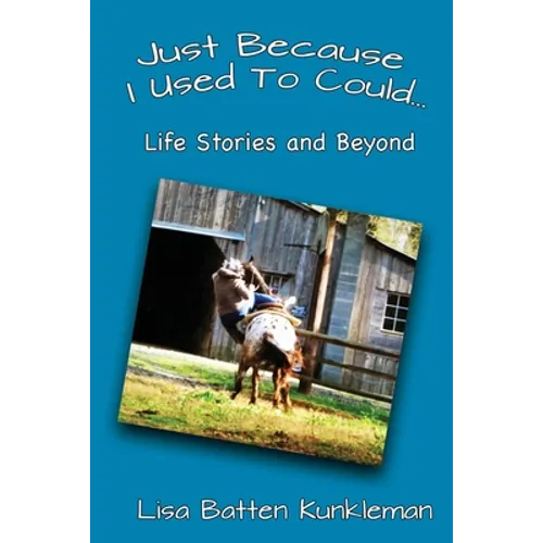 Just Because I Used To Could: Life Stories and Beyond