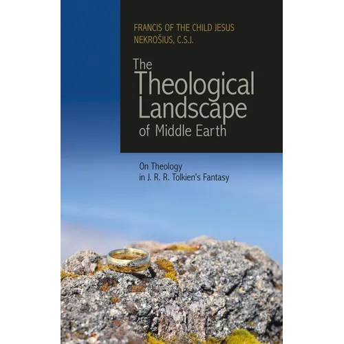 The Theological Landscape of Middle Earth: On Theology in J.R.R. Tolkien's Fantasy