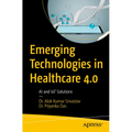 Emerging Technologies in Healthcare 4.0: AI and Iot Solutions