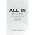 ALL IN Orphan Care: Exploring the Call to Care for Vulnerable Children and Families