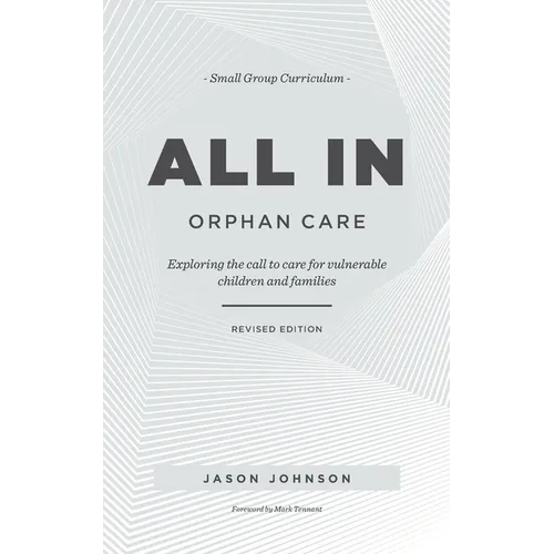 ALL IN Orphan Care: Exploring the Call to Care for Vulnerable Children and Families
