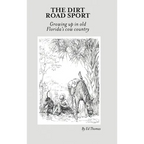 The Dirt Road Sport: Growing Up in Old Florida's Cow Country - Hardcover