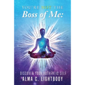 You're Not the Boss of Me: Discover Your Authentic Self