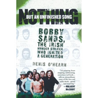 Nothing But an Unfinished Song: Bobby Sands, the Irish Hunger Striker Who Ignited a Generation - Paperback