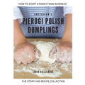 Amsterdam's Pierogi Polish Dumplings: The Story and Recipe Collection