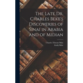 The Late Dr. Charles Beke's Discoveries of Sinai in Arabia and of Midian