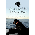 If I Can't Be at Your Feet: A Look at Life with Four Legs and a Tail