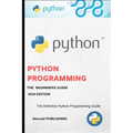 Python: A Beginners Complete Reference Guide to Learn The Python Programming Language.