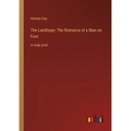 The Landloper; The Romance of a Man on Foot: in large print