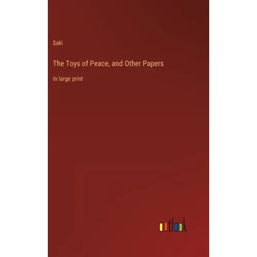 The Toys of Peace, and Other Papers: in large print