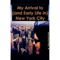 My Arrival to (and Early Life in) New York City