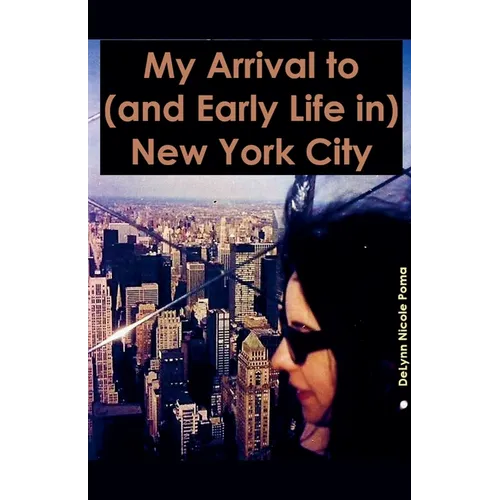 My Arrival to (and Early Life in) New York City
