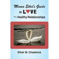Mama Ethel's Guide to Love and Healthy Relationships