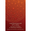 Local Governance and Icts in Africa: Case Studies and Guidelines for Implementation and Evaluation
