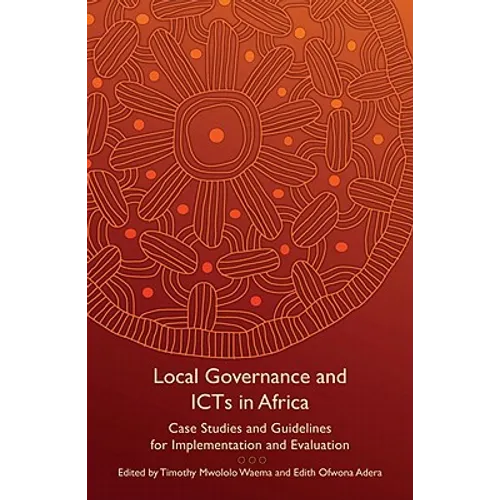 Local Governance and Icts in Africa: Case Studies and Guidelines for Implementation and Evaluation