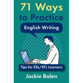 71 Ways to Practice English Writing: Tips for ESL/EFL Learner
