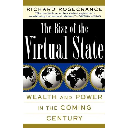 The Rise of the Virtual State Wealth and Power in the Coming Century