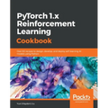 PyTorch 1.0 Reinforcement Learning Cookbook