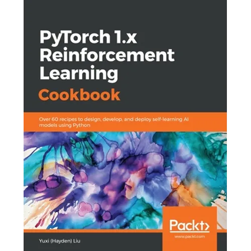 PyTorch 1.0 Reinforcement Learning Cookbook