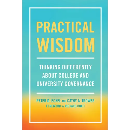 Practical Wisdom: Thinking Differently about College and University Governance