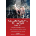 Organizations Behaving Badly: Destructive Behavior and Corrective Responses