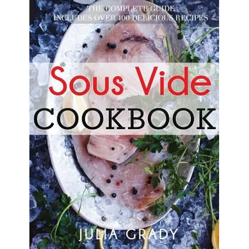 Sous Vide Cookbook: Prepare Professional Quality Food Easily at Home
