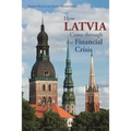 How Latvia Came Through the Financial Crisis