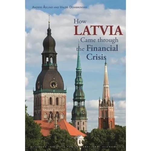 How Latvia Came Through the Financial Crisis