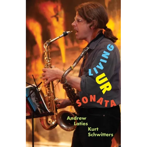 Living Ur Sonata: Conjuring Kurt Schwitters to Transcend Authority and Seize the Hour