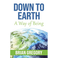 Down to Earth: A Way of Being