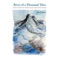 River of a Thousand Tales: Encounters with Spirit, Reflections, from Science