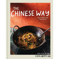 The Chinese Way: Classic Techniques, Fresh Flavors (a Cookbook)