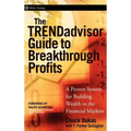 The Trendadvisor Guide to Breakthrough Profits: A Proven System for Building Wealth in the Financial Markets
