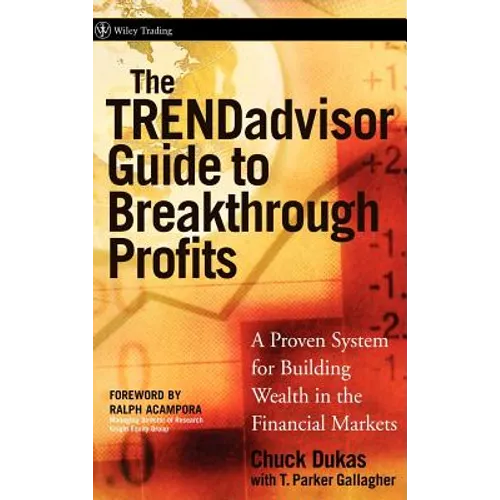 The Trendadvisor Guide to Breakthrough Profits: A Proven System for Building Wealth in the Financial Markets