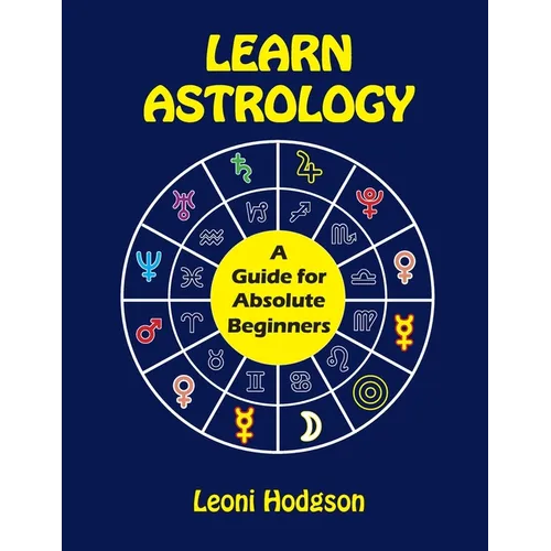 Learn Astrology: A Guide for Absolute Beginners