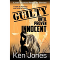 Guilty Until Proven Innocent: The Story Of A Man Falsely Accused