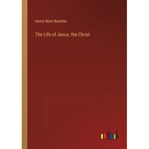 The Life of Jesus, the Christ