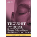 Thought Forces: Essays Selected from the White Cross Library