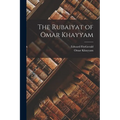 The Rubaiyat of Omar Khayyam