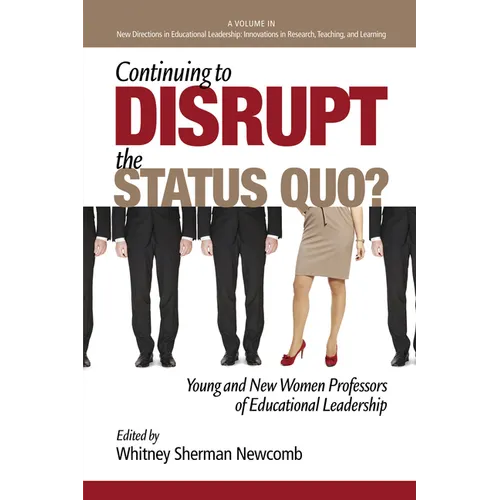 Continuing to Disrupt the Status Quo? New and Young Women Professors of Educational Leadership
