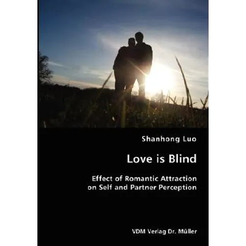 Love is Blind- Effect of Romantic Attraction on Self and Partner Perception