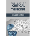 The Art of Critical Thinking: Sharpening Your Cognitive Skills