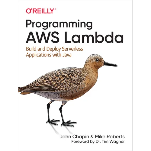 Programming AWS Lambda: Build and Deploy Serverless Applications with Java